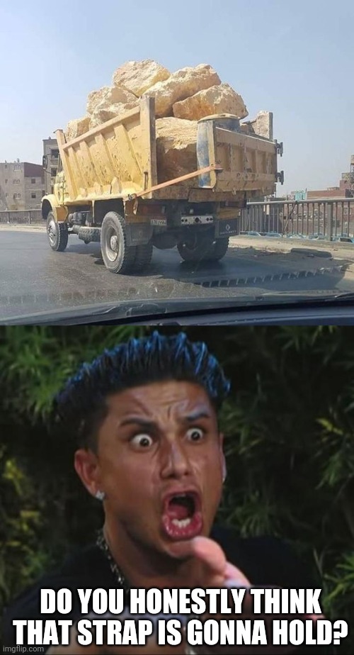 THAT'S NOT A GOOD WAY TO KEEP PEOPLE FROM TAILGATING YOU | DO YOU HONESTLY THINK THAT STRAP IS GONNA HOLD? | image tagged in memes,dj pauly d,wtf,stupid people,fail | made w/ Imgflip meme maker