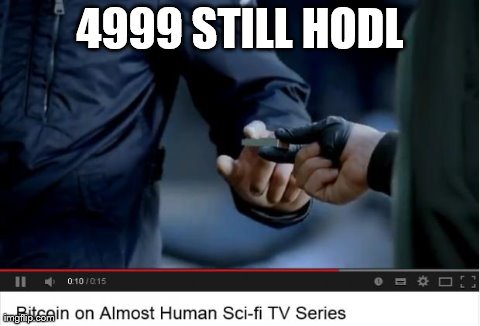 4999 STILL HODL | image tagged in hodl | made w/ Imgflip meme maker