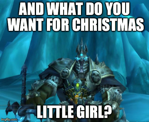 AND WHAT DO YOU WANT FOR CHRISTMAS LITTLE GIRL? | made w/ Imgflip meme maker