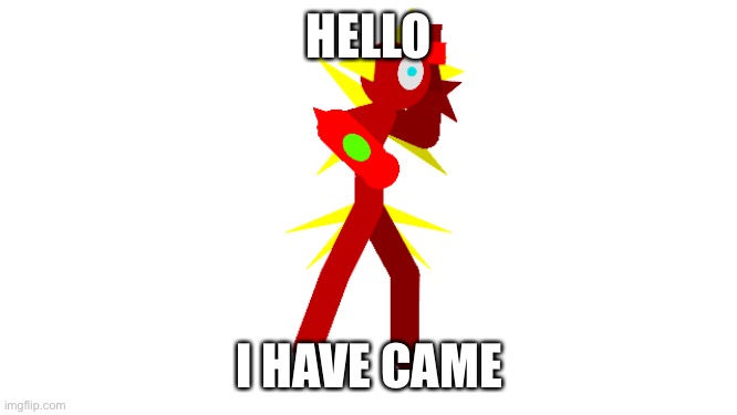 Hi | HELLO; I HAVE CAME | image tagged in auqa reality suit | made w/ Imgflip meme maker