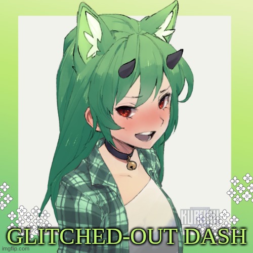 dash | GLITCHED-OUT DASH | image tagged in glitch | made w/ Imgflip meme maker