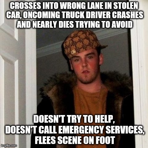 Put my father-in-law in HD/ICU for Christmas in critical condition | CROSSES INTO WRONG LANE IN STOLEN CAR, ONCOMING TRUCK DRIVER CRASHES AND NEARLY DIES TRYING TO AVOID DOESN'T TRY TO HELP, DOESN'T CALL EMERG | image tagged in memes,scumbag steve,AdviceAnimals | made w/ Imgflip meme maker