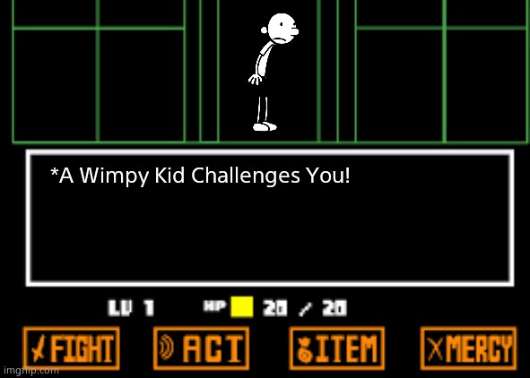 Undertale Fight | *A Wimpy Kid Challenges You! | image tagged in undertale fight | made w/ Imgflip meme maker