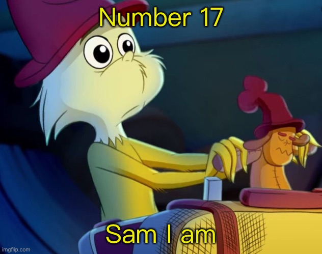 Number 17; Sam I am | made w/ Imgflip meme maker