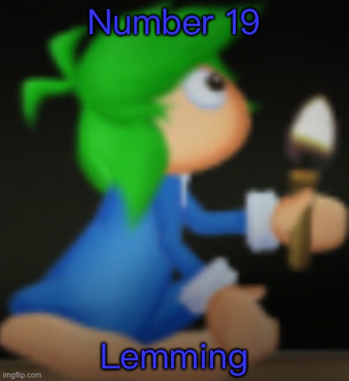 Number 19; Lemming | made w/ Imgflip meme maker