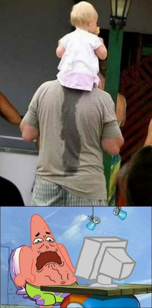 UGH EWWWW | image tagged in kid pees on dad's shirt,patrick star cringing | made w/ Imgflip meme maker