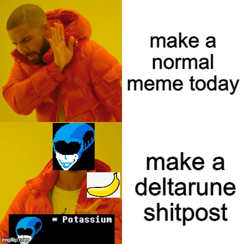 kris particularly get the banana, the banana, kris, which is quite significant. get the banana, which mostly shows that kind of  | make a normal meme today; make a deltarune shitpost | image tagged in memes,deltarune,shitpost,banana | made w/ Imgflip meme maker