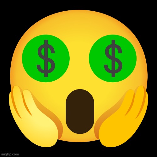 Shocked Money Face | image tagged in emoij,shocked face,money | made w/ Imgflip meme maker