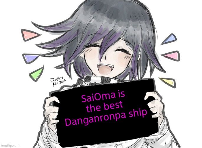 Kokichi holding blank sign | SaiOma is the best Danganronpa ship | image tagged in kokichi holding blank sign | made w/ Imgflip meme maker
