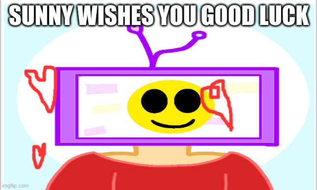 SUNNY WISHES YOU GOOD LUCK | made w/ Imgflip meme maker