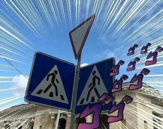 that's a jojo reference | image tagged in anime,jojo's walk,jojo reference,road signs | made w/ Imgflip meme maker