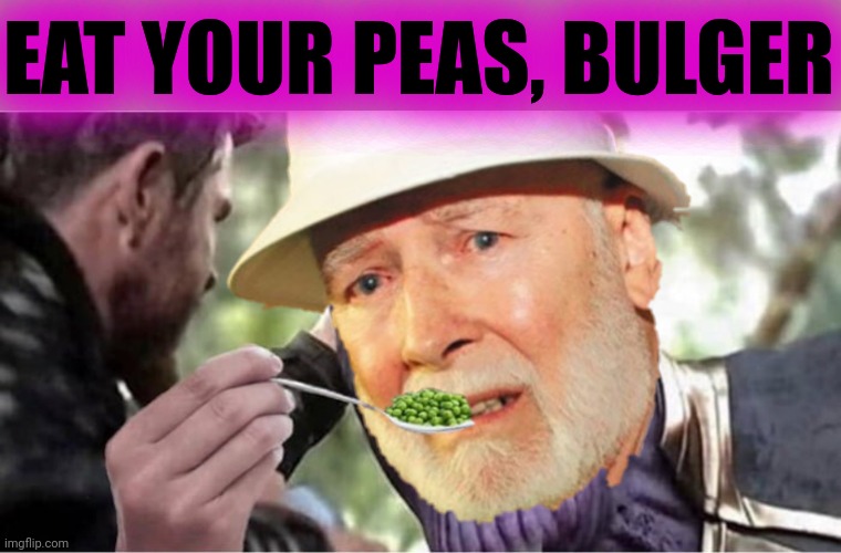 EAT YOUR PEAS, BULGER | made w/ Imgflip meme maker
