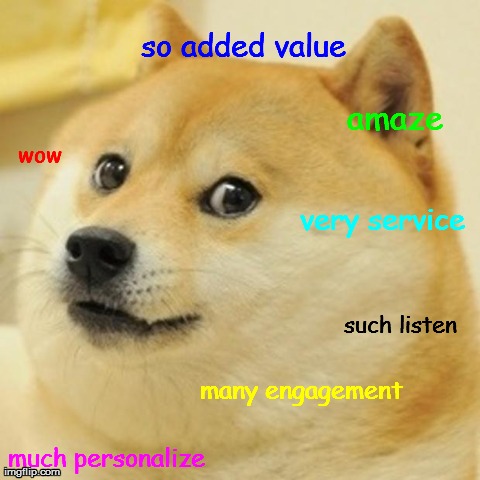 Customer Service Doge | wow much personalize so added value many engagement amaze very service such listen | image tagged in memes,doge,customer service,service,such meme | made w/ Imgflip meme maker