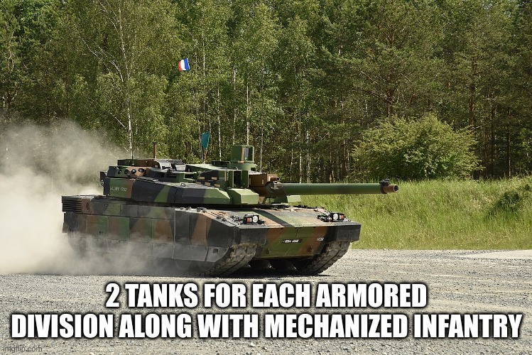 2 TANKS FOR EACH ARMORED DIVISION ALONG WITH MECHANIZED INFANTRY | made w/ Imgflip meme maker