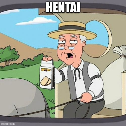 Pepperidge Farm Remembers | HENTAI | image tagged in memes,hentai | made w/ Imgflip meme maker