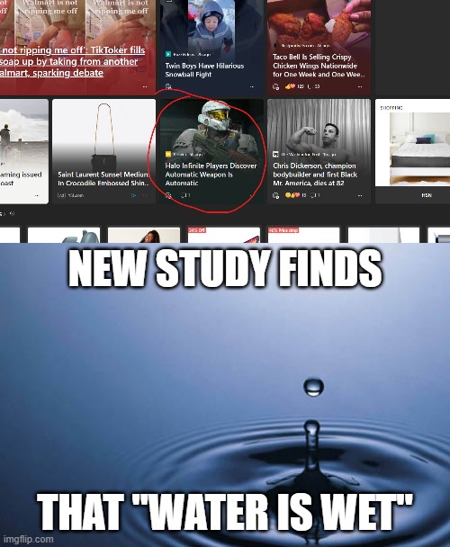 Microsoft Edge News... | NEW STUDY FINDS; THAT "WATER IS WET" | image tagged in water drop,water,edge,funny,fun,you had one job | made w/ Imgflip meme maker