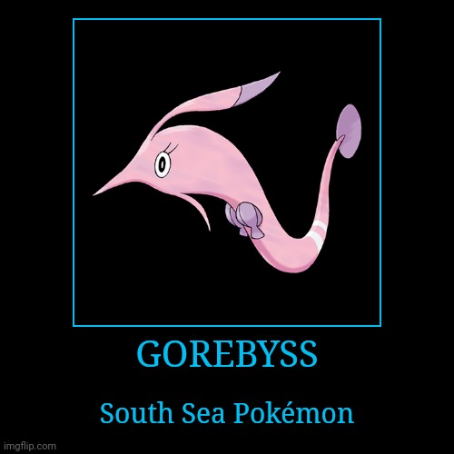 Gorebyss | GOREBYSS | South Sea Pokémon | image tagged in demotivationals,pokemon,gorebyss | made w/ Imgflip demotivational maker