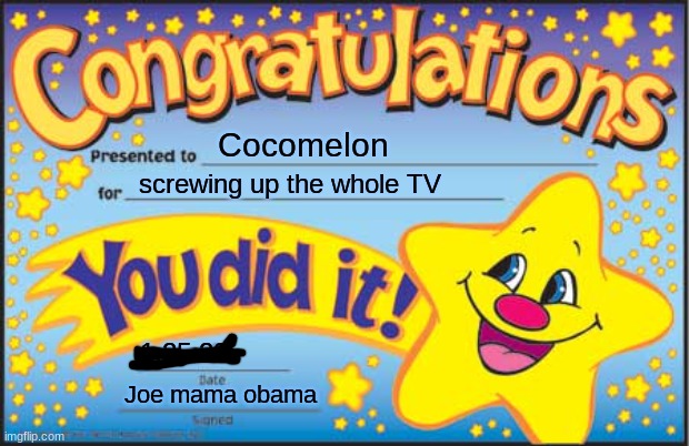 Thank you cocomelon for messing everything up | Cocomelon; screwing up the whole TV; 1.25.22; Joe mama obama | image tagged in memes,happy star congratulations | made w/ Imgflip meme maker