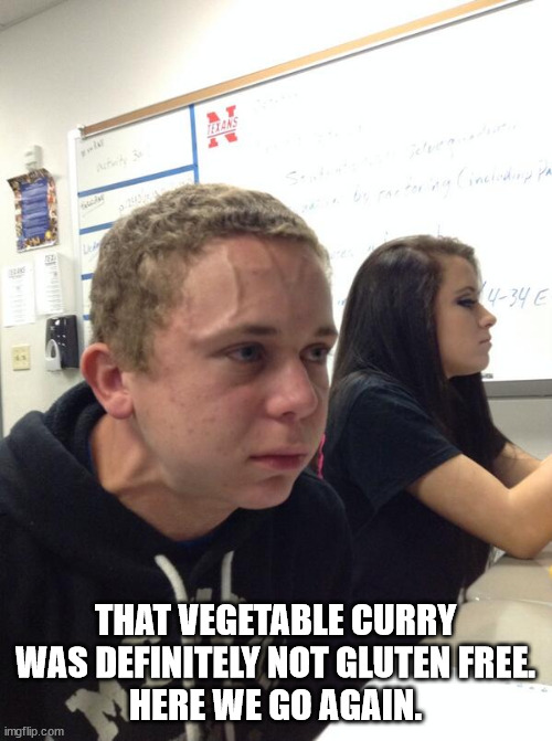 Hold fart | THAT VEGETABLE CURRY WAS DEFINITELY NOT GLUTEN FREE.
HERE WE GO AGAIN. | image tagged in hold fart | made w/ Imgflip meme maker