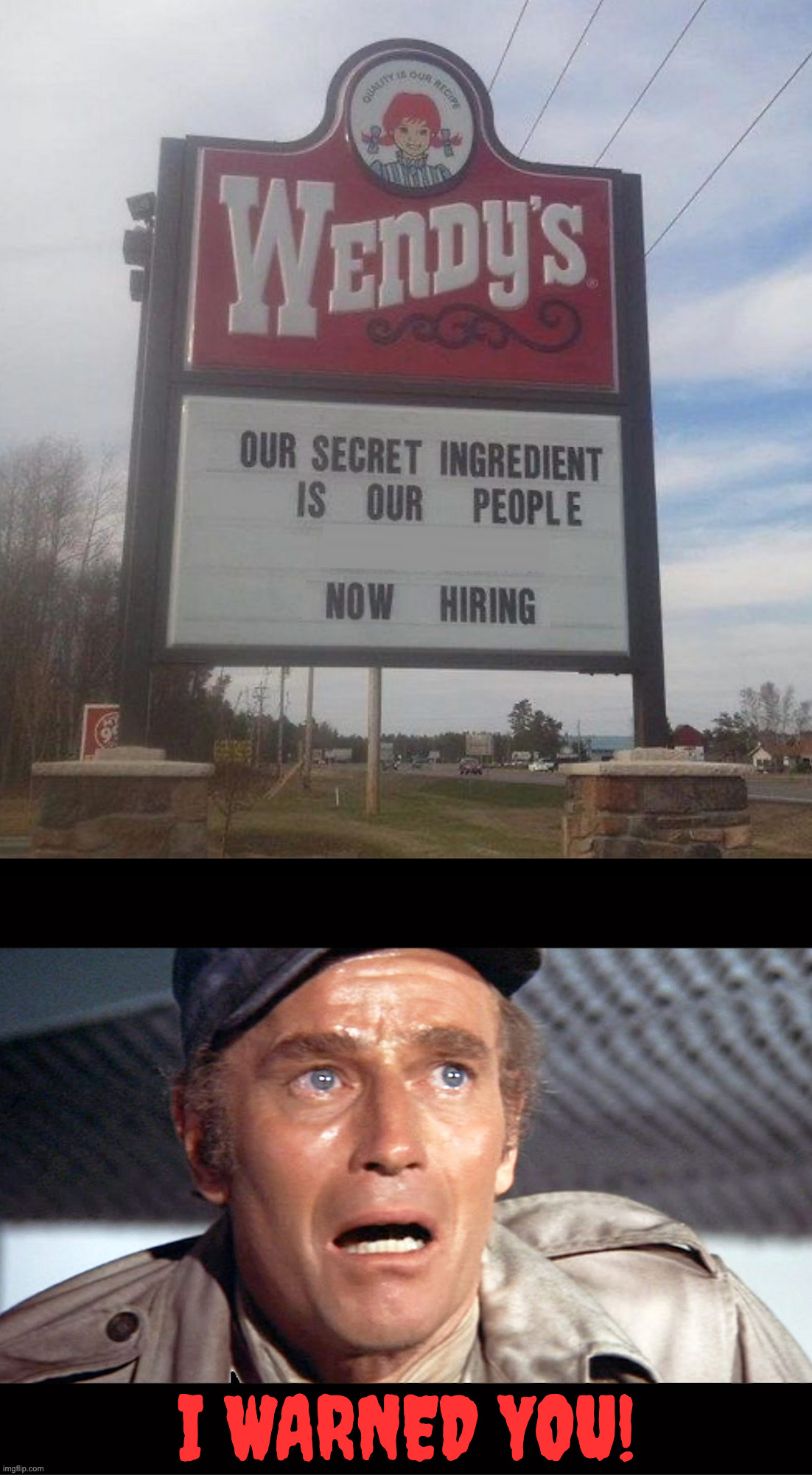 I WARNED YOU! | image tagged in soylent,soylent green,chuck heston | made w/ Imgflip meme maker
