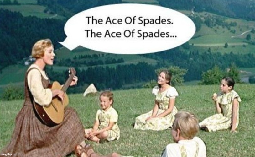 The Sound Of Music | image tagged in sound of music,motorhead,funny memes,classic movies,funny | made w/ Imgflip meme maker