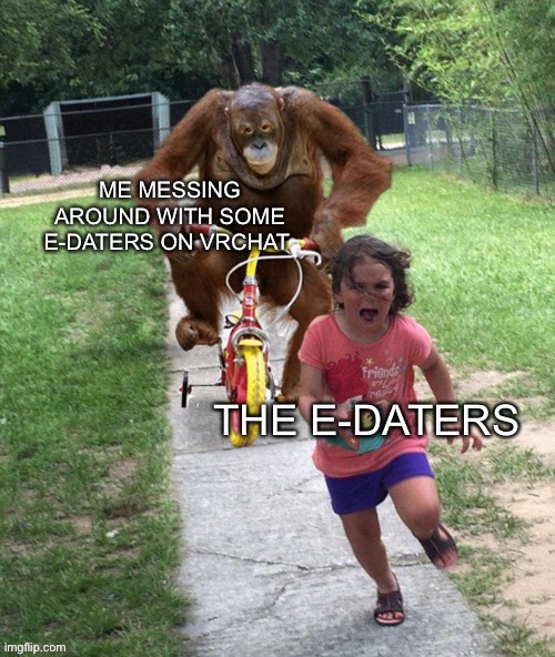 image tagged in orangutan chasing girl on a tricycle,memes | made w/ Imgflip meme maker