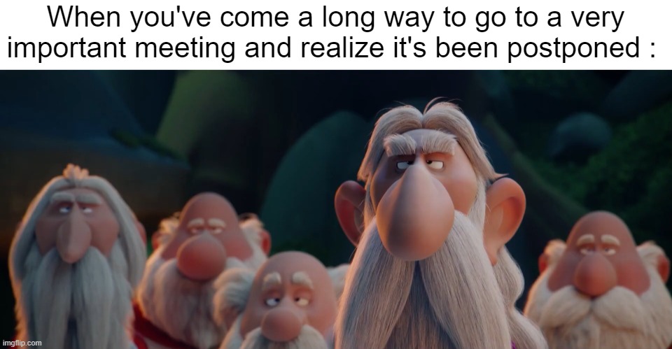 Druids seriously | When you've come a long way to go to a very important meeting and realize it's been postponed : | image tagged in druids seriously,asterix,the secret of the magic potion | made w/ Imgflip meme maker