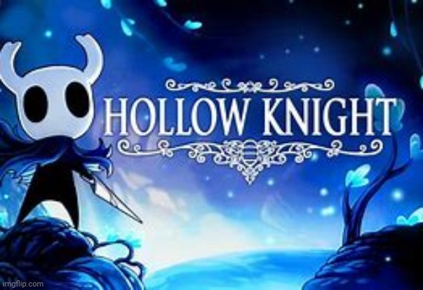 Hollow Knight | image tagged in hollow knight | made w/ Imgflip meme maker