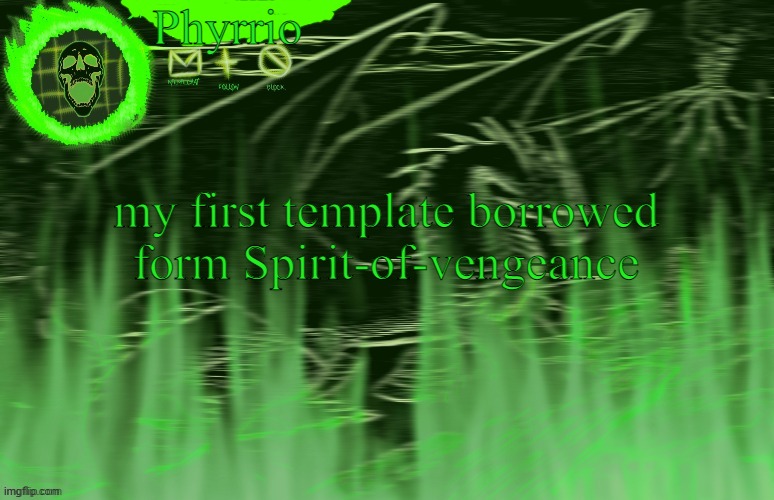 Spirit-of-Vengeance Template, Courtesy of The-Lunatic-Cultist | Phyrrio; my first template borrowed form Spirit-of-vengeance | image tagged in spirit-of-vengeance template courtesy of the-lunatic-cultist | made w/ Imgflip meme maker