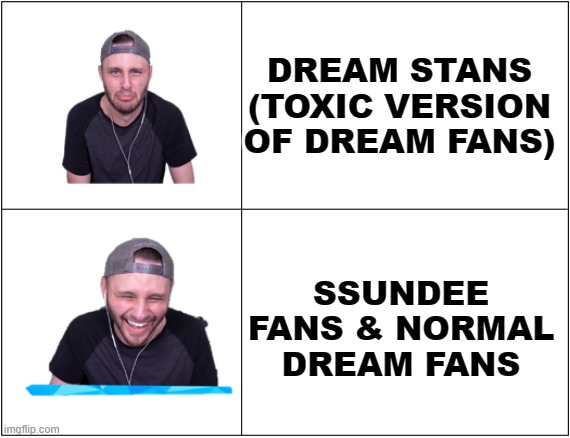 Repost if you are a ssundee fan; Ignore, downvote or comment if you are a dream stan. | DREAM STANS (TOXIC VERSION OF DREAM FANS); SSUNDEE FANS & NORMAL DREAM FANS | image tagged in ssundee drake format | made w/ Imgflip meme maker