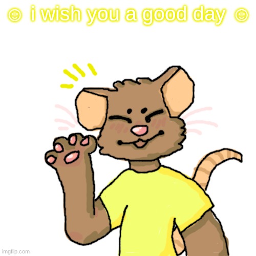 made this with a school chromebook :) | ☺ i wish you a good day ☺ | image tagged in memes,blank transparent square | made w/ Imgflip meme maker