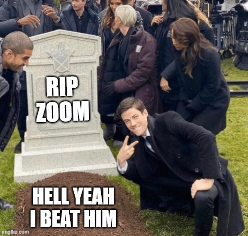 the flash meme | RIP ZOOM; HELL YEAH I BEAT HIM | image tagged in grant gustin over grave,zoom,the flash | made w/ Imgflip meme maker