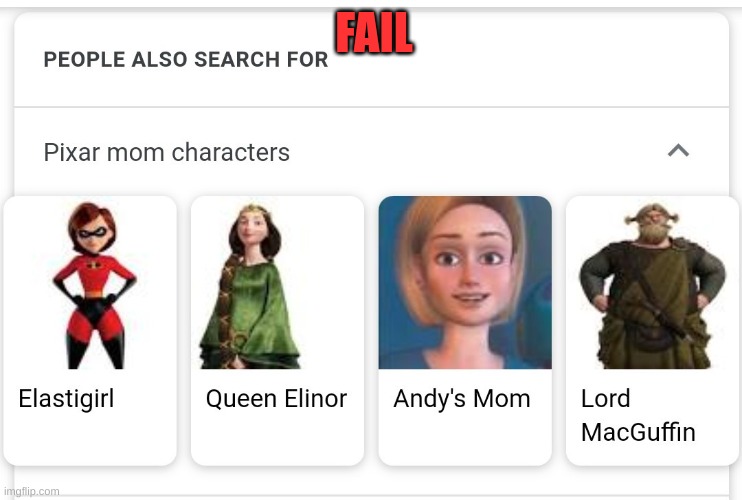 ah, yes, Lord MacGuffin, my favorite pixar mom | FAIL | image tagged in pixar,brave,mom | made w/ Imgflip meme maker
