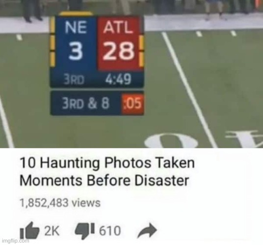 search up 28 - 3 in google, its hilarious | image tagged in 10 moments before disaster,sports | made w/ Imgflip meme maker