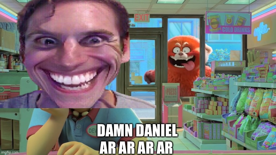 Damn Daniel | AR AR AR AR; DAMN DANIEL | image tagged in awooga,turning red,damn daniel | made w/ Imgflip meme maker