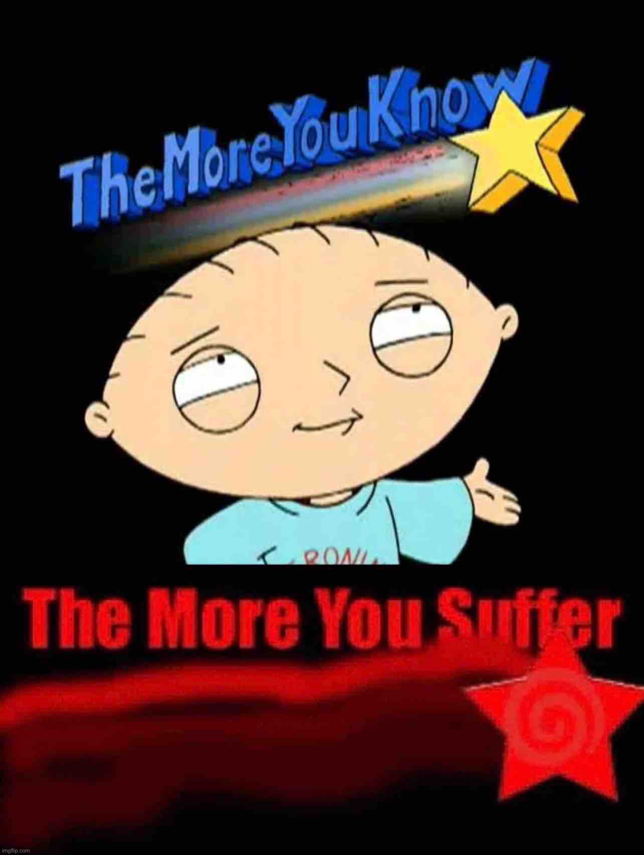 Oof | image tagged in the more you know stewie,the more you suffer,stewie griffin,stewie,dark humor,oof | made w/ Imgflip meme maker