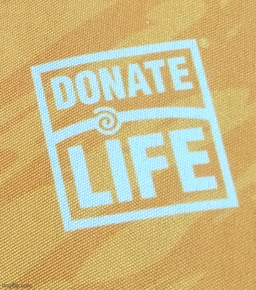 Donate life | image tagged in donate life | made w/ Imgflip meme maker