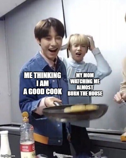 When I cook | MY MOM WATCHING ME ALMOST BURN THE HOUSE; ME THINKING I AM A GOOD COOK | image tagged in renjun flipping pancakes,nct,cooking,burn,house,pancakes | made w/ Imgflip meme maker