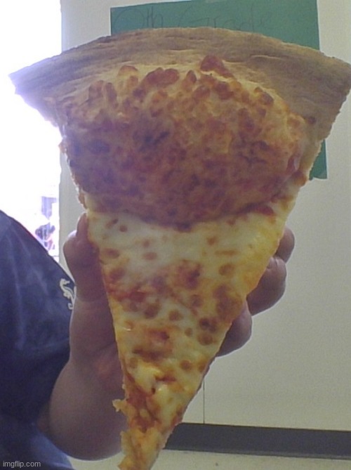 this slice of pizza from my school lunch | made w/ Imgflip meme maker