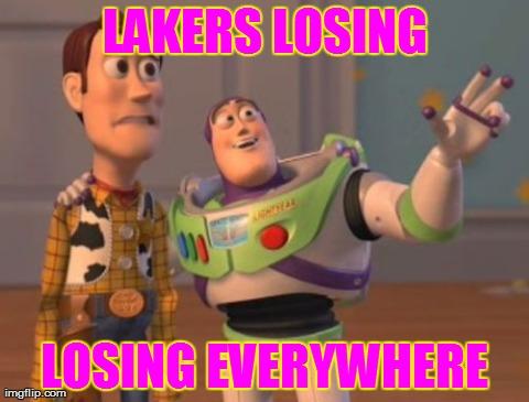 X, X Everywhere | LAKERS LOSING LOSING EVERYWHERE | image tagged in memes,x x everywhere | made w/ Imgflip meme maker