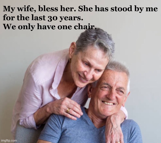 My wife | image tagged in wife,partner,companion,friend,chair,stood by | made w/ Imgflip meme maker