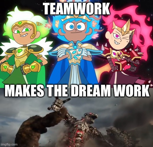 A Calamity Trio with Godzilla and Kong meme | TEAMWORK; MAKES THE DREAM WORK | image tagged in amphibia,godzilla vs kong,godzilla,kong,cartoon,movie | made w/ Imgflip meme maker