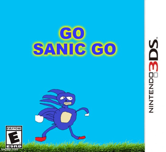 Shut up and take my money | GO
 SANIC GO | image tagged in 3ds blank template,sanic | made w/ Imgflip meme maker