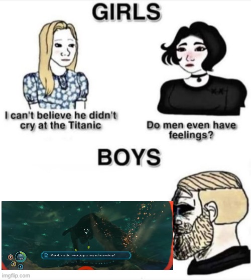 rip sea emperor you will be rembered | image tagged in do men even have feelings,rip sea emperor,wait they grow up,heres choccy milk for hatching childs | made w/ Imgflip meme maker