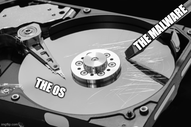 if the malware is destroying your hard drive | THE MALWARE; THE OS | image tagged in memes,scratch,hard drive,with,malware | made w/ Imgflip meme maker