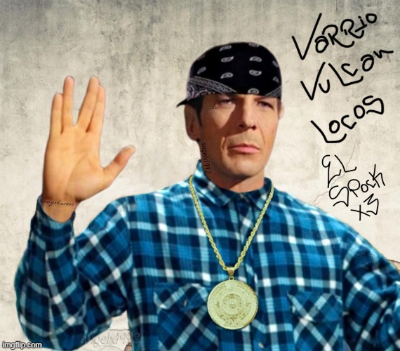 image tagged in spock,star trek,gang signs,cholo,mexicans,vatos | made w/ Imgflip meme maker