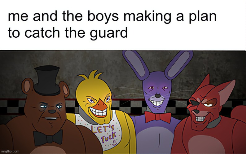 NOT MINE | image tagged in fnaf,meme,funny,tagging is hard | made w/ Imgflip meme maker