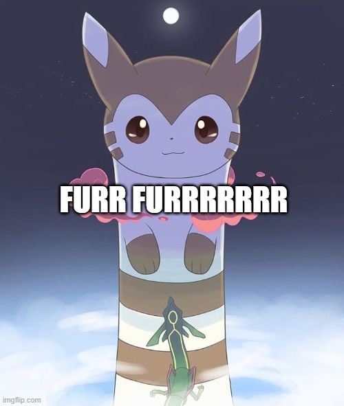 Giant Furret | FURR FURRRRRRR | image tagged in giant furret | made w/ Imgflip meme maker