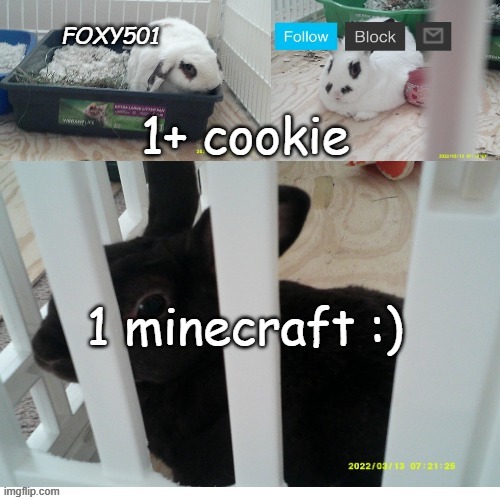 Foxy501 announcement template | 1+ cookie; 1 minecraft :) | image tagged in foxy501 announcement template | made w/ Imgflip meme maker