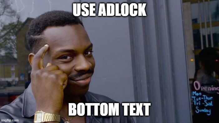 Roll Safe Think About It Meme | USE ADLOCK BOTTOM TEXT | image tagged in memes,roll safe think about it | made w/ Imgflip meme maker
